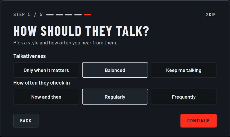 Onboarding step 5 of 5, How should they talk: Talkativeness with Only when it matters, Balanced and Keep me talking; How often they check in with Now and then, Regularly and Frequently.